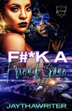 F#*k A Friend Zone: An Hood Standalone