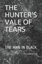 The Hunter's Vale of Tears: The Man in Black