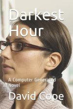 Darkest Hour: A Computer Generated Novel