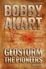 Geostorm The Pioneers: A Post Apocalyptic EMP Survival Thriller