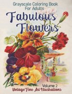 Fabulous Flowers Grayscale Coloring Book for Adults Volume 2
