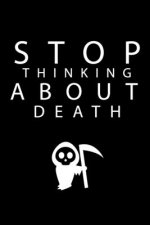 Stop thinking about death: Your life is precious
