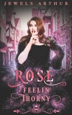 Rose: Feelin Thorny