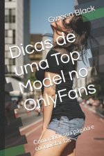 Dicas de uma Top Model no OnlyFans: Como abrir sua página e conquistar f?s
