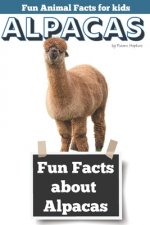Fun Facts about Alpacas: Fun Animal Facts for kids (Alpaca FACTS BOOK WITH ADORABLE PHOTOS)