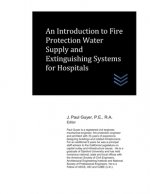 An Introduction to Fire Protection Water Supply and Extinguishing Systems for Hospitals
