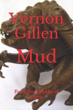 Mud: From the Depths of Earth