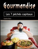 Gourmandise: Les 7 péchés capitaux