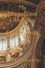 My Magnificent Obsession: Finding Jesus