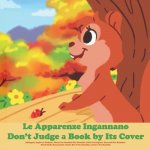 Le Apparenze Ingannano (Bilingue): Inglese E Italiano. Storie Per Bambini Per Dormiré. Libri Per Ragazzi. Racconti Per Bambini. Storie Della Buonanott
