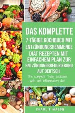 komplette 7-tagige Kochbuch mit entzundungshemmende Diat Rezepten Mit einfachem Plan zur Entzundungsreduzierung Auf Deutsch/ The complete 7-day cookbo