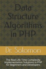Data Structure Algorithms in PHP: The Real-Life Time Complexity Implementation Solutions in PHP for Beginners and Developers