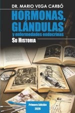 Hormonas, glandulas y enfermedades endocrinas. Su historia