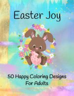 Easter Joy 50 Happy Coloring Designs for Adults