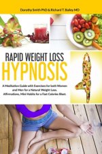 Rapid Weight Loss Hypnosis: A Meditation Guide with Exercises for Both Women and Men for a Natural Weight Loss. Affirmations, Mini Habits for a Fa