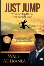 Just Jump: What The Top 1% Do That The 99% Don't