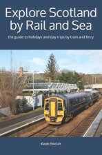 Explore Scotland by Rail and Sea: the guide to holidays and day trips by train and ferry