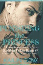 Punishing the Princess: A HIGH SCHOOL BULLY ROMANCE: A Loving Summer Spin-Off Series (Hidden Falls High Book 2)