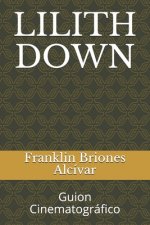 Lilith Down: Guion Cinematográfico