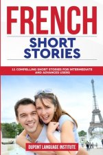 French Short Stories: 11 Compelling Short Stories for Intermediate and Advanced Users