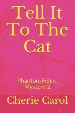 Tell It To The Cat: Phantom Feline Mystery 2