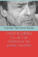 L'ANTI-BOURDIEU Ou critique de l'art d'enfoncer les portes ouvertes