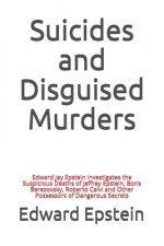 Suicides and Disguised Murders: Edward Jay Epstein Investigates the Suspicious Deaths of Jeffrey Epstein, Boris Berezovsky, Roberto Calvi and Other Po