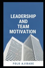 Leadership and Team Motivation