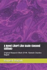 A Novel Likert Like Scale {Second Edition}: Original Research Work Of Mr. Ramesh Chandra Bagadi