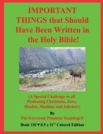 IMPORTANT THINGS that Should Have Been Written in the Holy Bible!: (A Special Challenge to all Professing Christians, Jews, Hindus, Muslims and Atheis