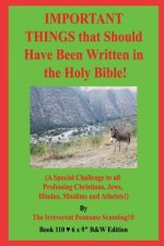 IMPORTANT THINGS that Should Have Been Written in the Holy Bible!: (A Special Challenge to all Professing Christians, Jews, Hindus, Muslims and Atheis