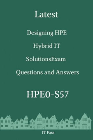 Latest Designing HPE Hybrid IT Solutions Exam HPE0-S57 Questions and Answers: Guide for Real Exam