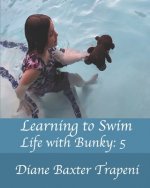 Learning to Swim: Life With Bunky: 5
