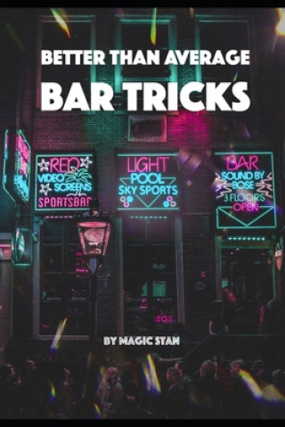 Better than average Bar Tricks