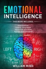 Emotional Intelligence: Change Your Life And Own Your Mind - 4 Books In 1 - Overthinking, Change Your Brain, Declutter Your Mind, Master Your