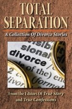 Total Separation-: A Collection Of Divorce Stories