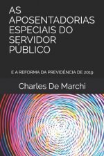 As Aposentadorias Especiais Do Servidor Público: E a Reforma Da Previd?ncia de 2019