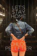 Let's Stay Home: Two Hundred Poems