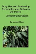 Drug Use and Evaluating Personality or Behavior Disorders: Problems Diagnosing Schizophrenia, Schizoaffective Disorder, and Bipolar