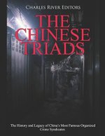 The Chinese Triads: The History and Legacy of China's Most Famous Organized Crime Syndicates