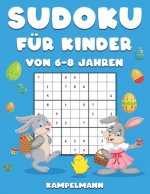 Sudoku für Kinder von 6-8 Jahren: 200 Sudokus für Kinder Osterausgabe - Mit Anleitungen, Profi-Tipps & Lösungen - Großdruck