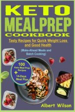 Keto Meal Prep Cookbook: 100 Tasty Keto Meal Prep Recipes with 14-Days Meal Plan for Quick Weight Loss and Good Health (Make-Ahead Meals, and B
