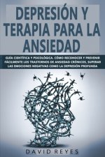 Depresión Y Terapia Para La Ansiedad: Guía científica y psicológica.Cómo reconocer y prevenir fácilmente los trastornos de ansiedad crónicos, superar