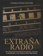 Extra?a Radio: Una colección de transmisiones de espionaje, estaciones no identificadas y otros misterios de las ondas radiales