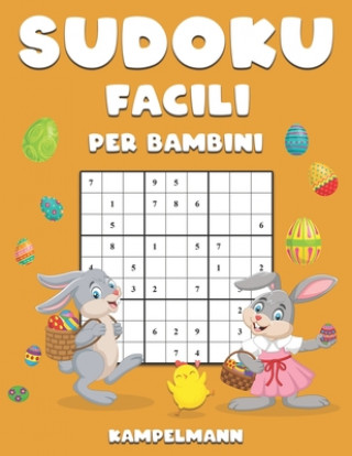 Sudoku Facili per Bambini: 250 Sudoku per Bambini Facili e Divertenti - Istruzioni, Pro Tips e Soluzioni Incluse - Large Edizione di Pasqua