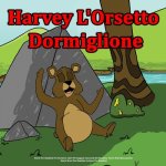 Harvey L'Orsetto Dormiglione: Storie Per Bambini Per Dormiré. Libri Per Ragazzi. Racconti Per Bambini. Storie Della Buonanotte. Storie Brevi Per Bam