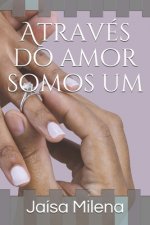 Através do amor somos um
