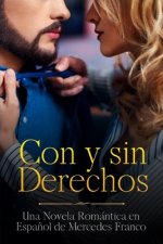Con y sin Derechos (Oferta Especial 3 Libros en 1): La Colección Completa de Libros de Novelas Románticas en Espa?ol. Una Novela Romántica en Espa?ol