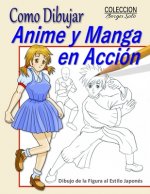 Como Dibujar Anime y Manga en Accion / Dibujo de la Figura al Estilo Japones: Fundamentos para el Diseno de Personajes en Accion - Movimiento Basicos