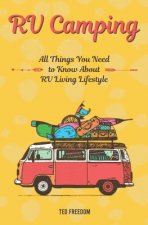 RV Camping: All Things You Need to Know About RV Living Lifestyle